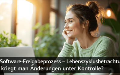 Der Software-Freigabeprozess – Lebenszyklusbetrachtung. Wie kriegt man Änderungen unter Kontrolle?